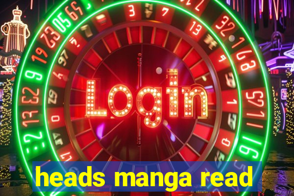 heads manga read